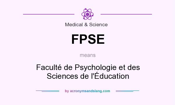 What does FPSE mean? It stands for Faculté de Psychologie et des Sciences de l`Éducation