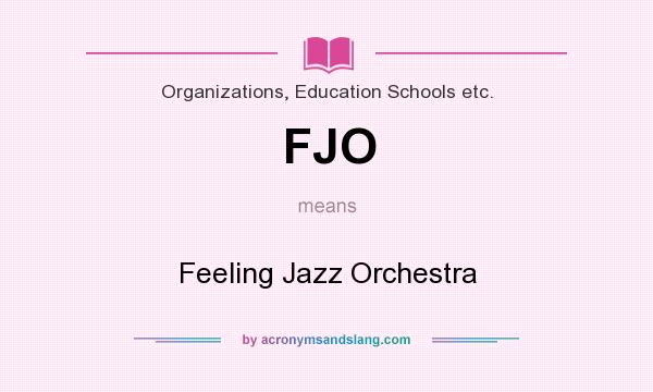What does FJO mean? It stands for Feeling Jazz Orchestra
