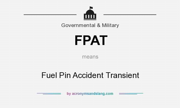 What does FPAT mean? It stands for Fuel Pin Accident Transient