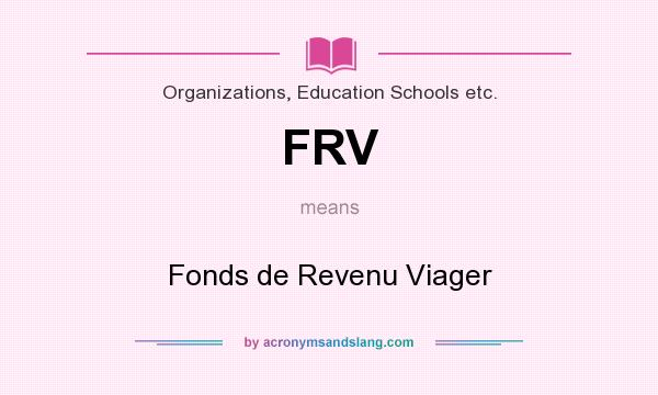 What does FRV mean? It stands for Fonds de Revenu Viager
