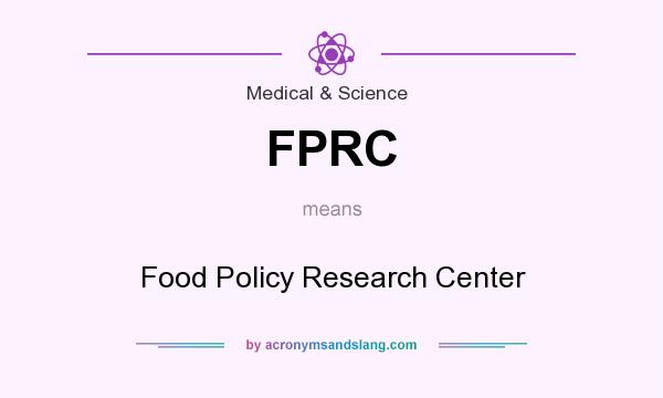 What does FPRC mean? It stands for Food Policy Research Center