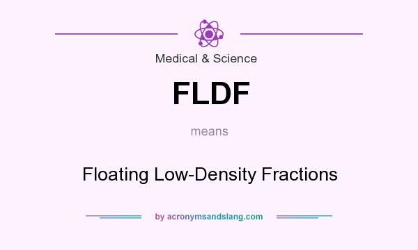 What does FLDF mean? It stands for Floating Low-Density Fractions