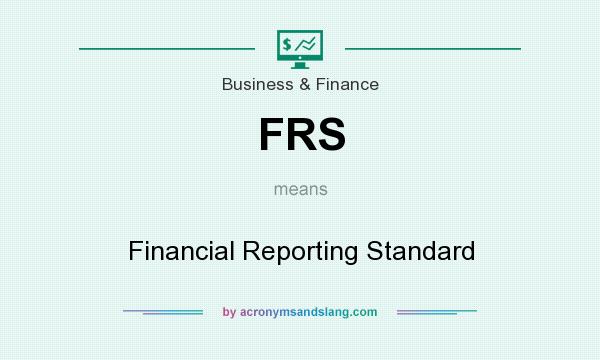 What does FRS mean? It stands for Financial Reporting Standard