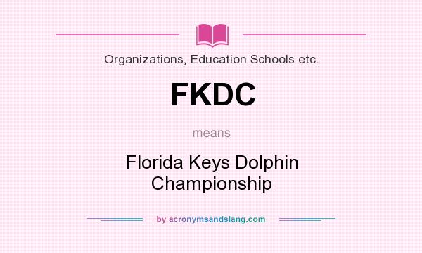 What does FKDC mean? It stands for Florida Keys Dolphin Championship