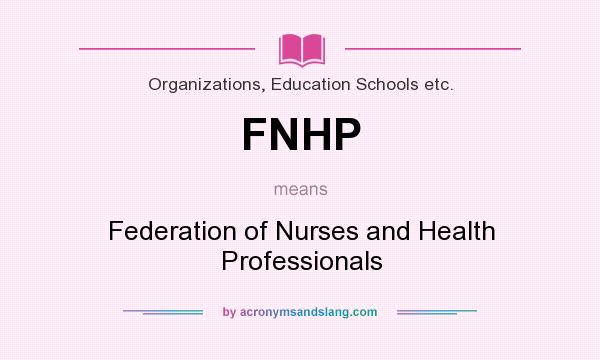 What does FNHP mean? It stands for Federation of Nurses and Health Professionals