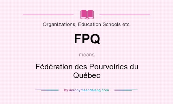 What does FPQ mean? It stands for Fédération des Pourvoiries du Québec