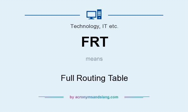 What does FRT mean? It stands for Full Routing Table