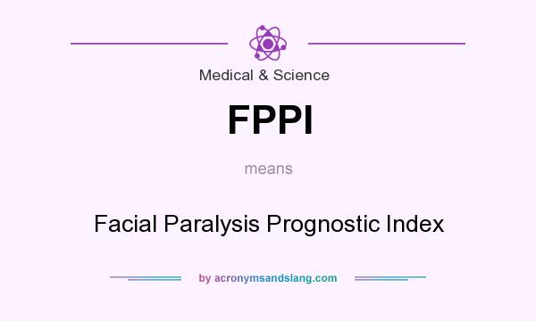 What does FPPI mean? It stands for Facial Paralysis Prognostic Index