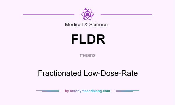 What does FLDR mean? It stands for Fractionated Low-Dose-Rate