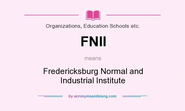 What does FNII mean? It stands for Fredericksburg Normal and Industrial Institute