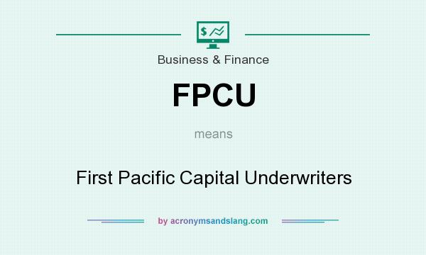 What does FPCU mean? It stands for First Pacific Capital Underwriters
