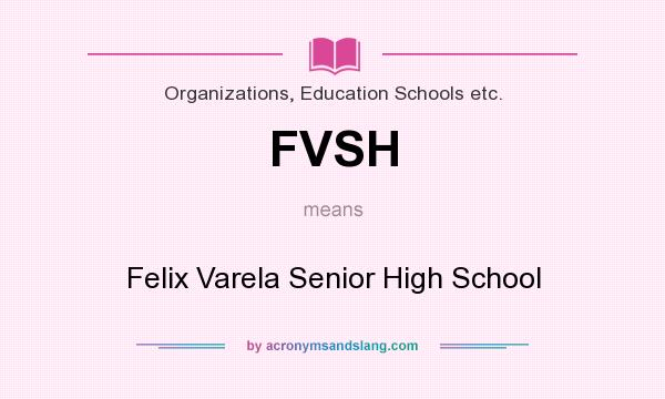 What does FVSH mean? It stands for Felix Varela Senior High School
