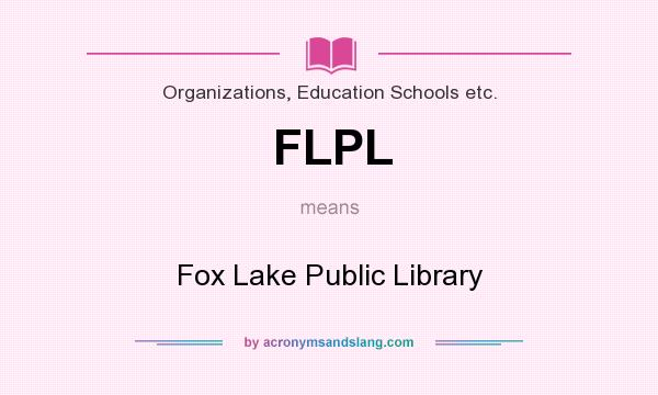 What does FLPL mean? It stands for Fox Lake Public Library