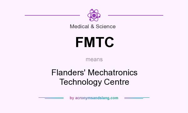 What does FMTC mean? It stands for Flanders` Mechatronics Technology Centre