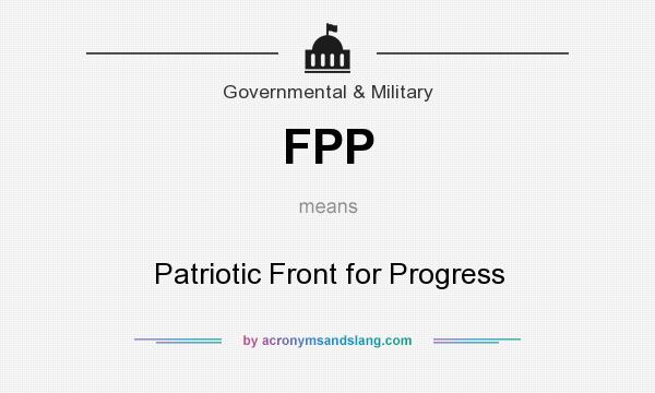 What does FPP mean? It stands for Patriotic Front for Progress