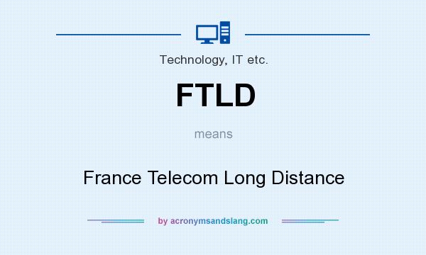 What does FTLD mean? It stands for France Telecom Long Distance