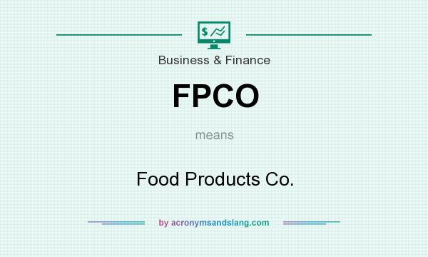 What does FPCO mean? It stands for Food Products Co.