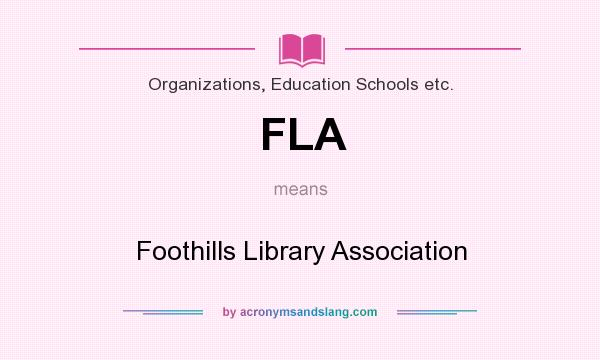 What does FLA mean? It stands for Foothills Library Association
