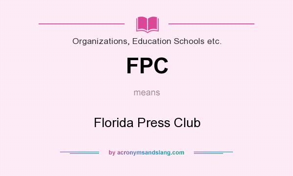 What does FPC mean? It stands for Florida Press Club