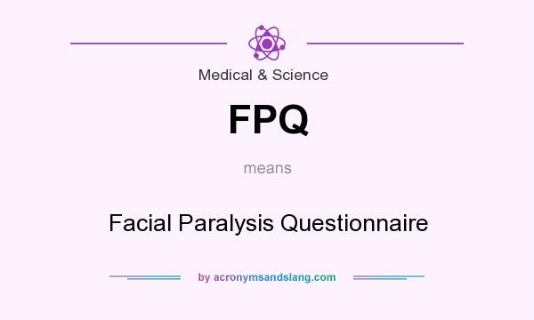What does FPQ mean? It stands for Facial Paralysis Questionnaire