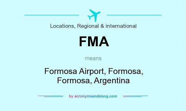What does FMA mean? It stands for Formosa Airport, Formosa, Formosa, Argentina