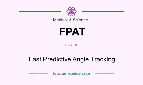 What does FPAT mean? It stands for Fast Predictive Angle Tracking