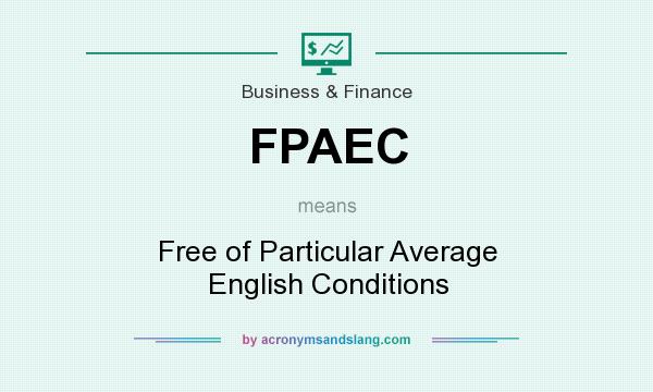 What does FPAEC mean? It stands for Free of Particular Average English Conditions