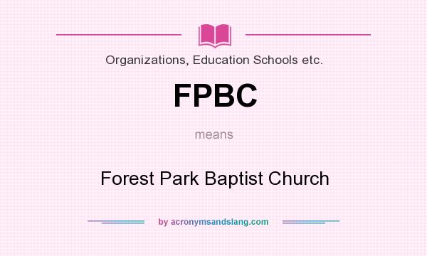 What does FPBC mean? It stands for Forest Park Baptist Church