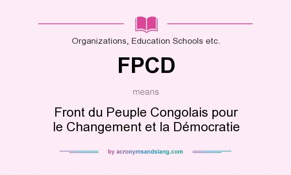 What does FPCD mean? It stands for Front du Peuple Congolais pour le Changement et la Démocratie