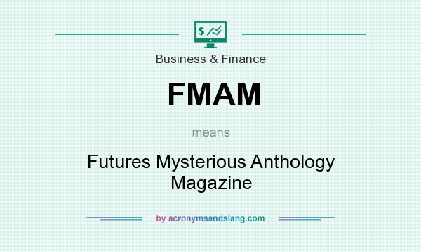 What does FMAM mean? It stands for Futures Mysterious Anthology Magazine