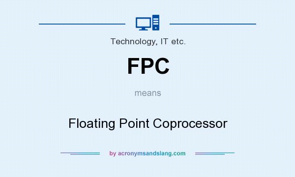 What does FPC mean? It stands for Floating Point Coprocessor