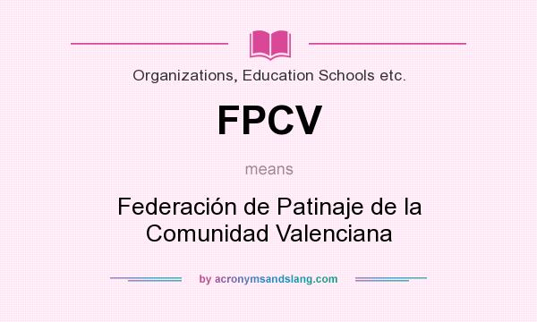 What does FPCV mean? It stands for Federación de Patinaje de la Comunidad Valenciana