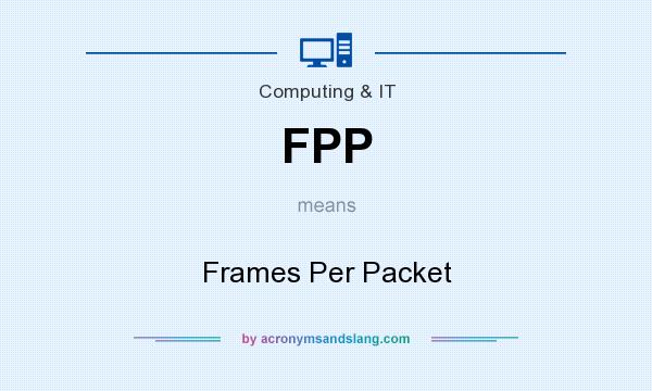 What does FPP mean? It stands for Frames Per Packet