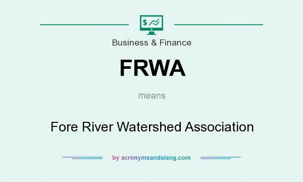 What does FRWA mean? It stands for Fore River Watershed Association