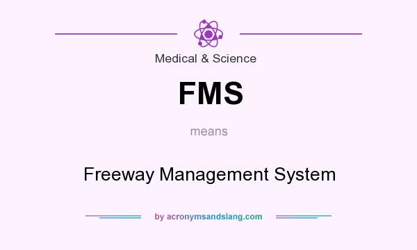 What does FMS mean? It stands for Freeway Management System