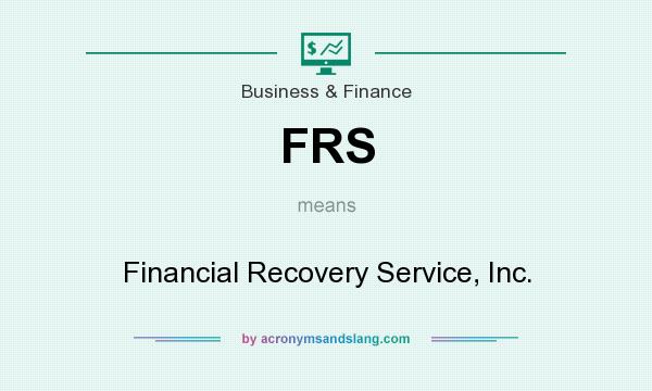 What does FRS mean? It stands for Financial Recovery Service, Inc.