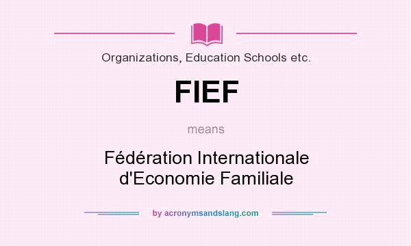 What does FIEF mean? It stands for Fédération Internationale d`Economie Familiale