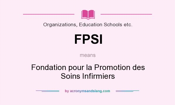 What does FPSI mean? It stands for Fondation pour la Promotion des Soins Infirmiers