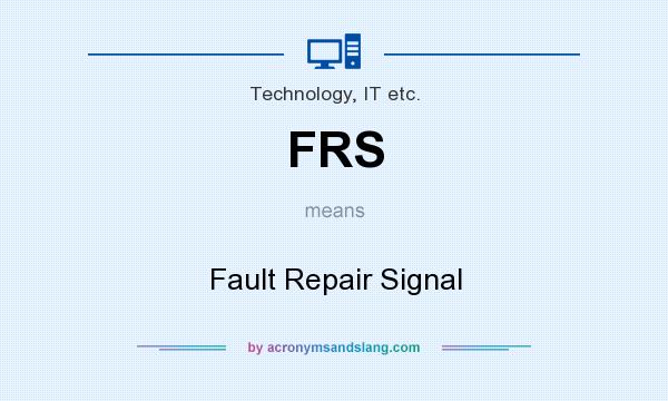 What does FRS mean? It stands for Fault Repair Signal