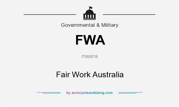 What does FWA mean? It stands for Fair Work Australia