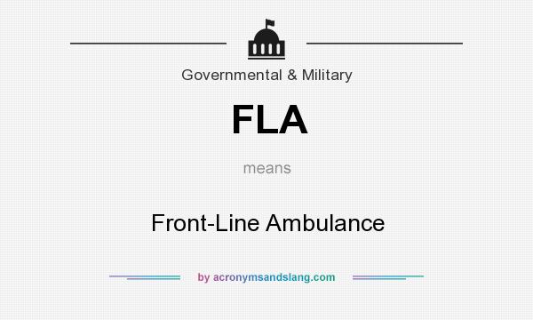 What does FLA mean? It stands for Front-Line Ambulance
