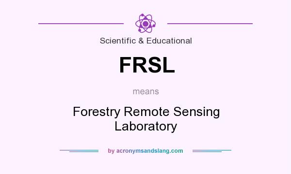 What does FRSL mean? It stands for Forestry Remote Sensing Laboratory