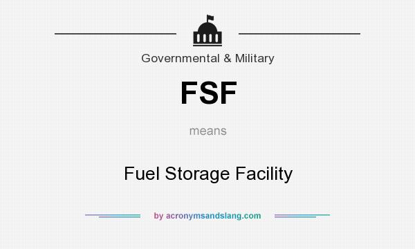 What does FSF mean? It stands for Fuel Storage Facility