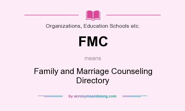 What does FMC mean? It stands for Family and Marriage Counseling Directory