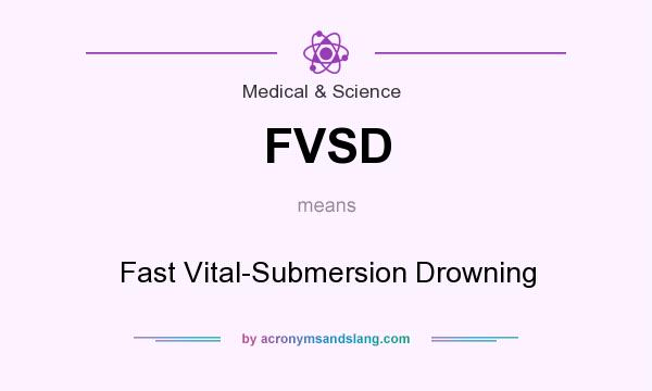 What does FVSD mean? It stands for Fast Vital-Submersion Drowning