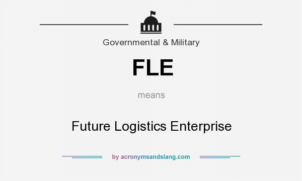 What does FLE mean? It stands for Future Logistics Enterprise