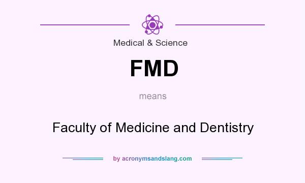What does FMD mean? It stands for Faculty of Medicine and Dentistry