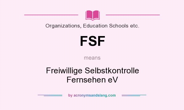 What does FSF mean? It stands for Freiwillige Selbstkontrolle Fernsehen eV