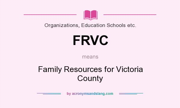 What does FRVC mean? It stands for Family Resources for Victoria County