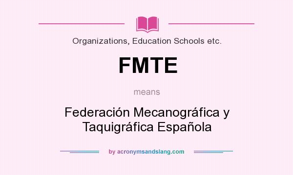 What does FMTE mean? It stands for Federación Mecanográfica y Taquigráfica Española